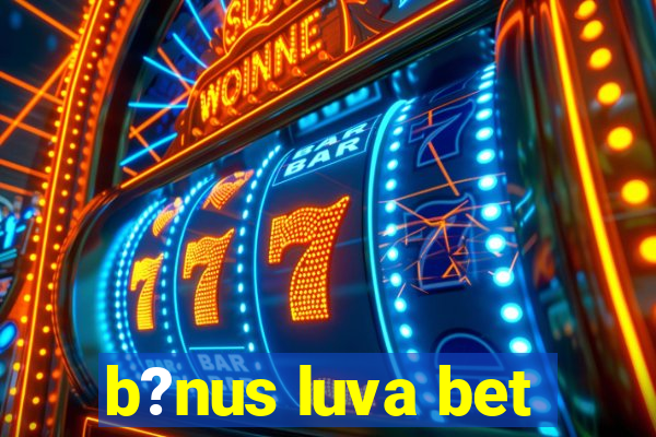 b?nus luva bet