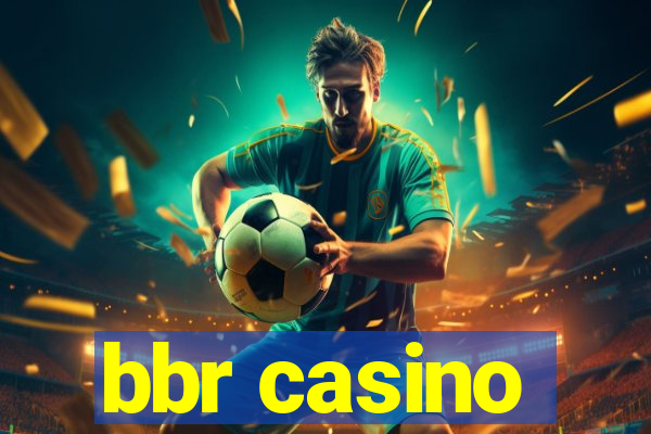 bbr casino