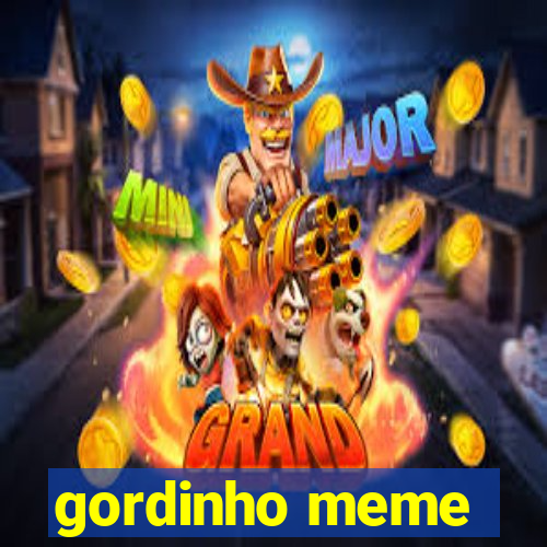 gordinho meme