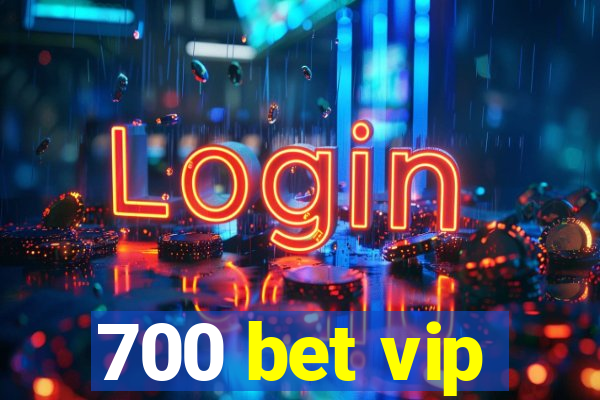 700 bet vip