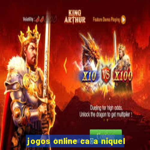 jogos online ca莽a niquel