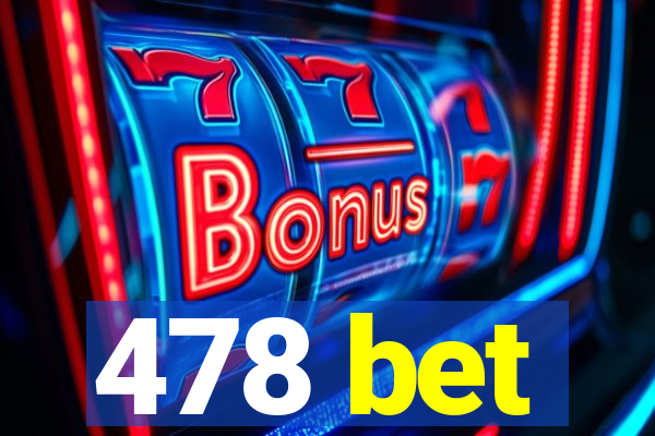 478 bet