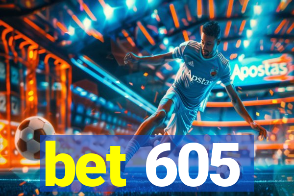 bet 605