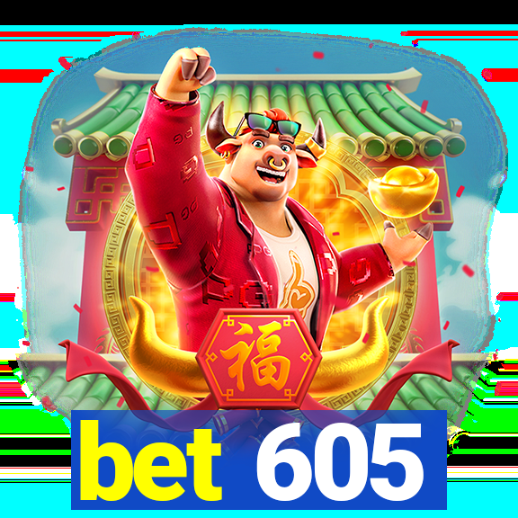 bet 605