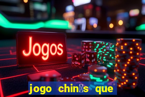 jogo chin锚s que ganha dinheiro