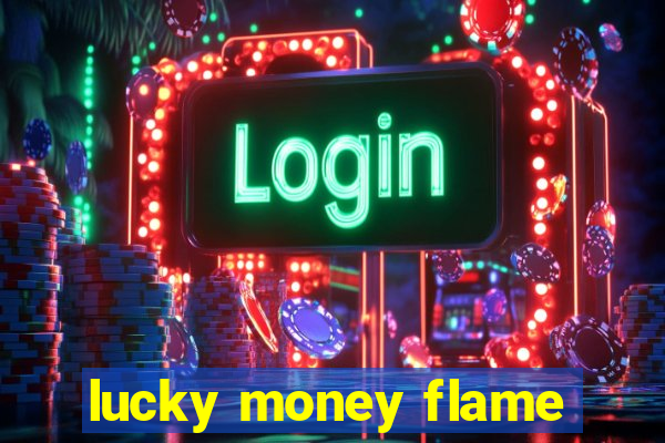 lucky money flame