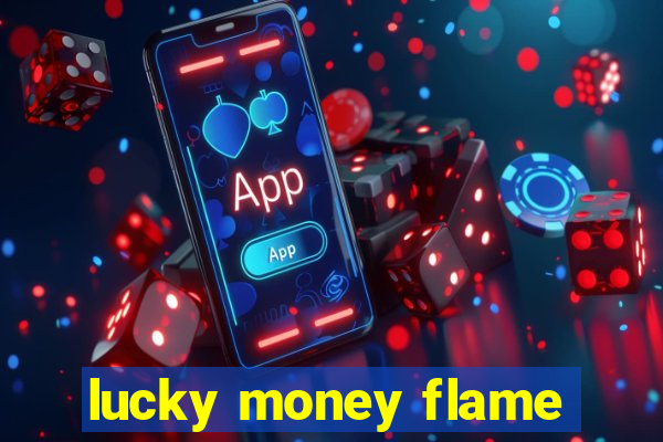 lucky money flame