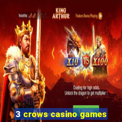 3 crows casino games