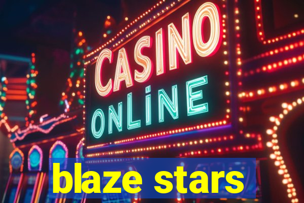 blaze stars