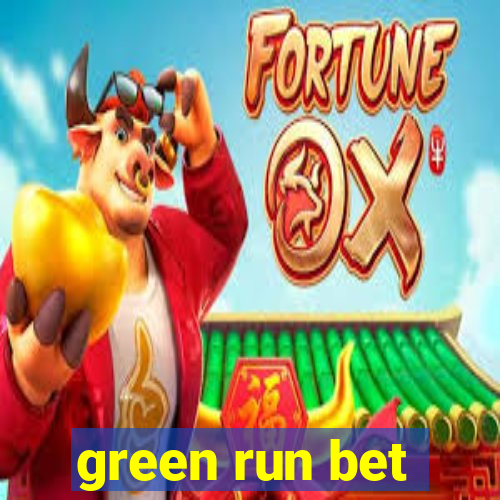 green run bet