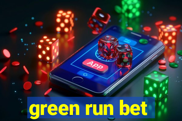 green run bet