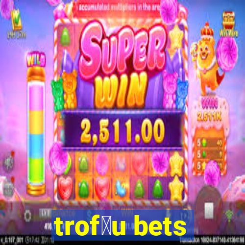 trof茅u bets