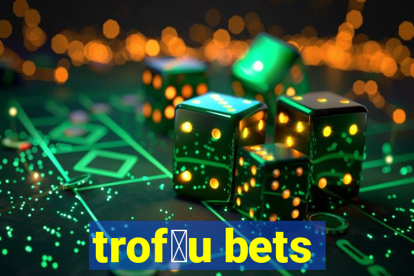 trof茅u bets