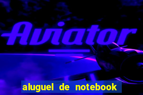 aluguel de notebook vitoria es