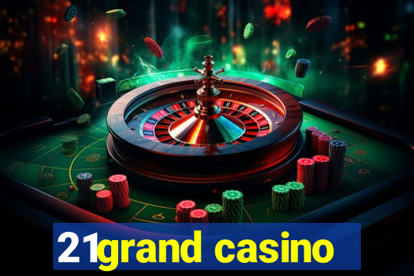 21grand casino