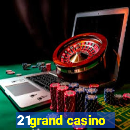 21grand casino