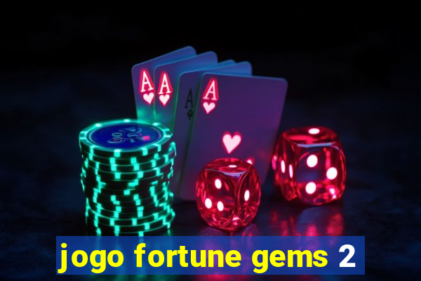 jogo fortune gems 2