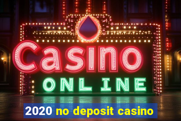 2020 no deposit casino