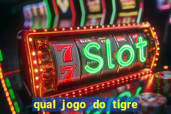 qual jogo do tigre da mais dinheiro