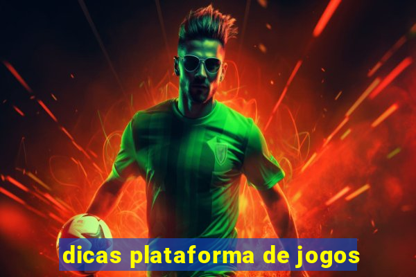 dicas plataforma de jogos