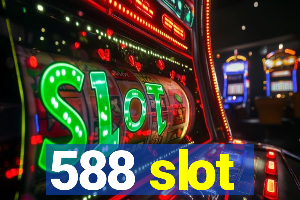 588 slot