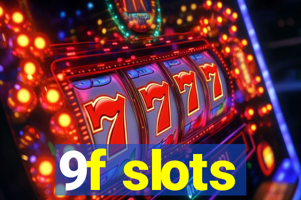 9f slots