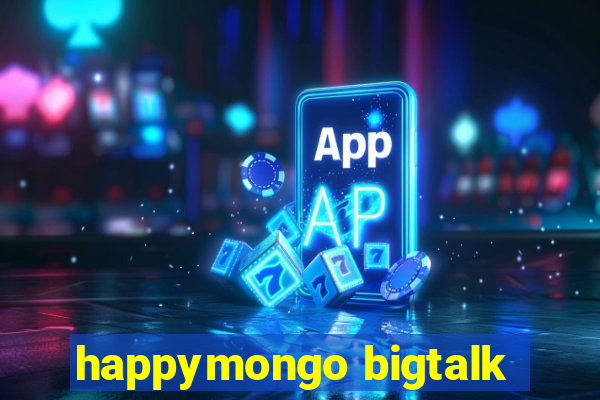 happymongo bigtalk