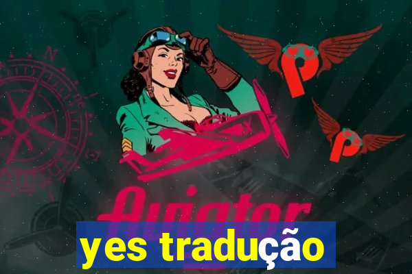 yes tradução