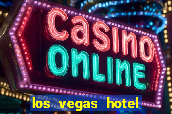 los vegas hotel and casino