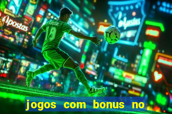 jogos com bonus no cadastro sem depósito