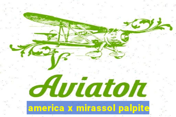 america x mirassol palpite