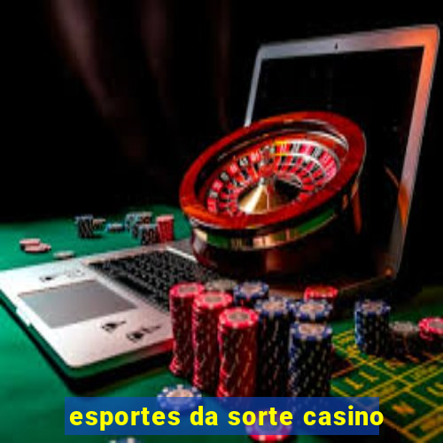 esportes da sorte casino