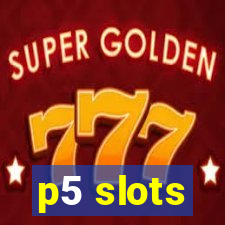 p5 slots