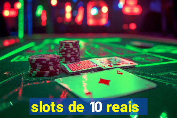 slots de 10 reais