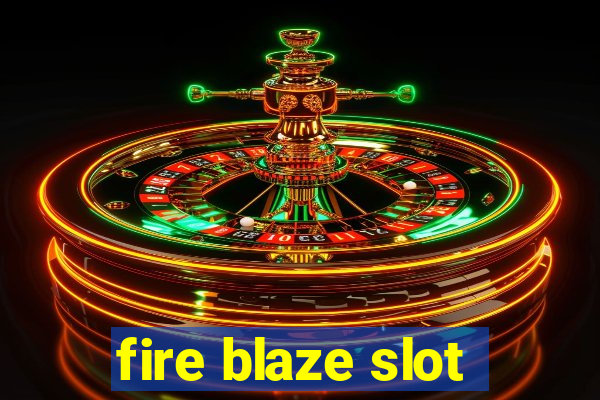 fire blaze slot