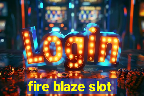 fire blaze slot