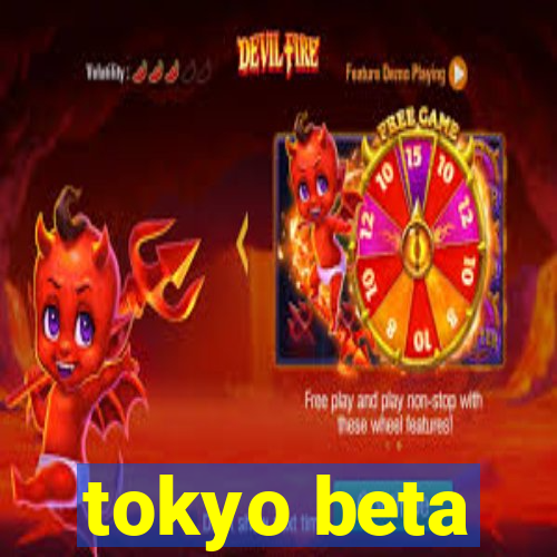 tokyo beta