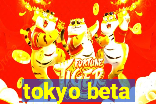 tokyo beta