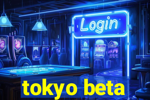 tokyo beta