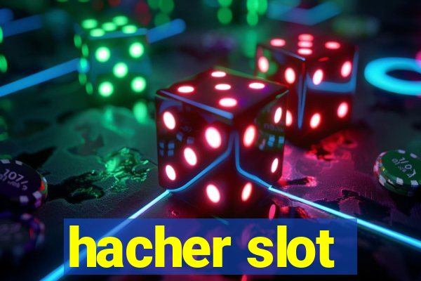 hacher slot