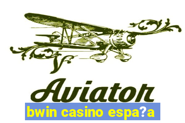 bwin casino espa?a