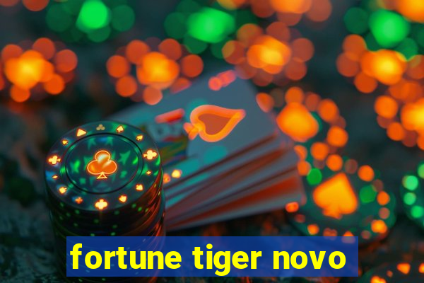 fortune tiger novo