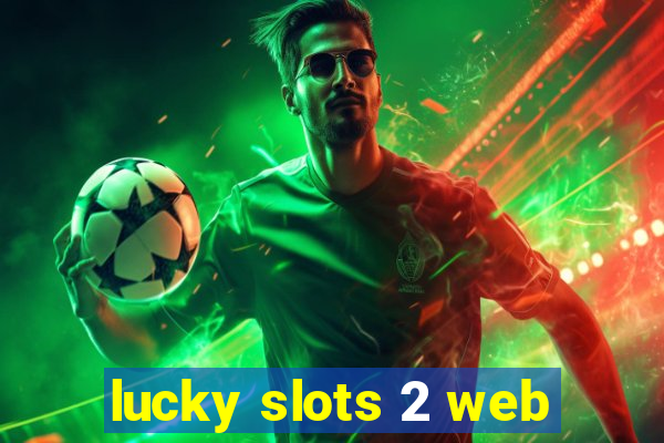 lucky slots 2 web