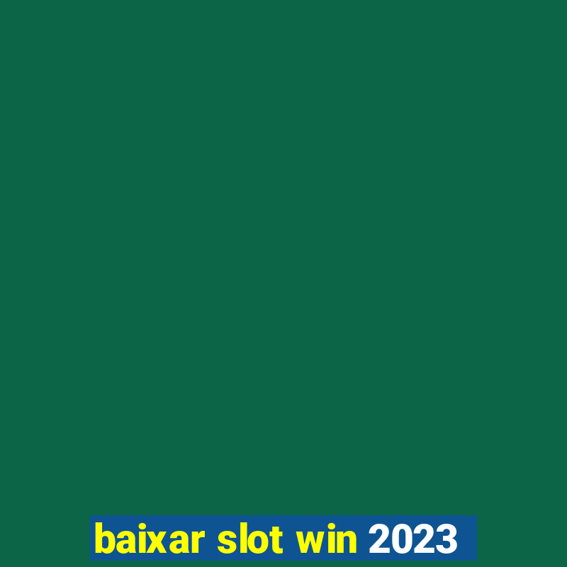 baixar slot win 2023