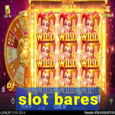 slot bares