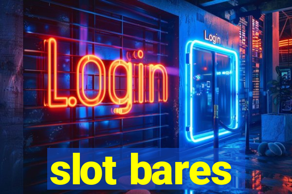 slot bares