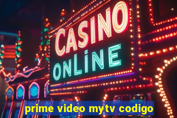 prime video mytv codigo