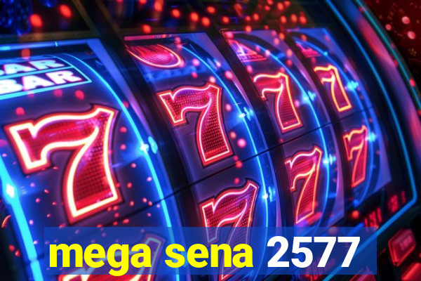 mega sena 2577