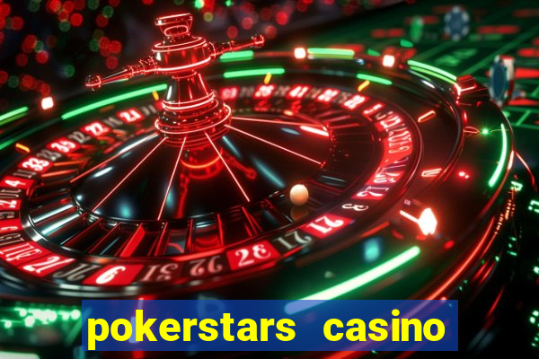 pokerstars casino real money