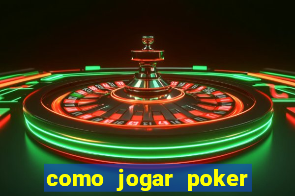 como jogar poker online valendo dinheiro